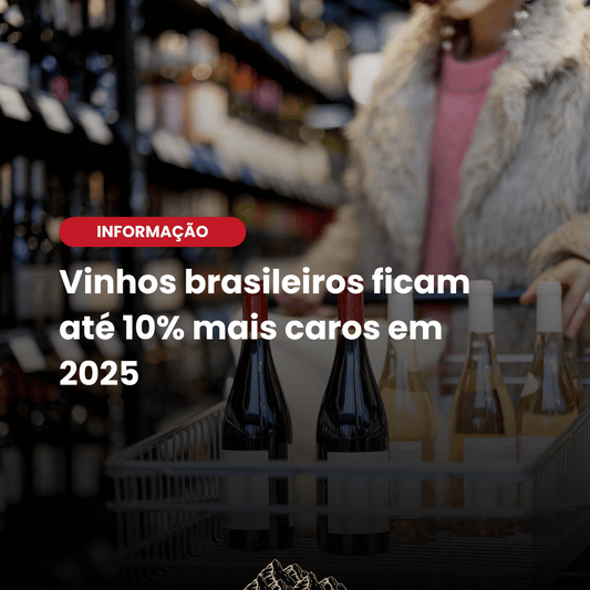 Vinho brasileiro tem reajuste de até 10% no início de 2025