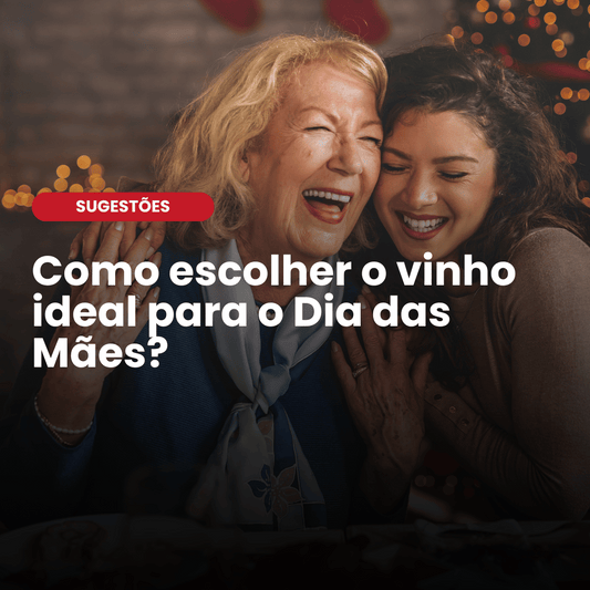 3 tipos de vinhos para o Dia das Mães